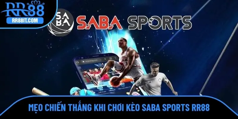 Mẹo chiến thắng khi chơi kèo SABA Sports RR88